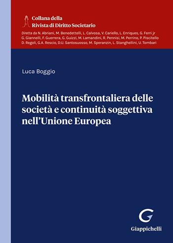 Mobilità transfrontaliera delle società e continuità soggettiva nell'Unione Europea - Luca Boggio - Libro Giappichelli 2022 | Libraccio.it