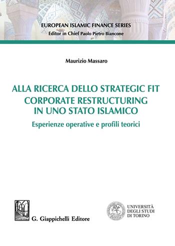 Alla ricerca della strategia fit. Corporate restructuring in uno stato islamico - Maurizio Massaro - Libro Giappichelli 2023, European islamic finance series | Libraccio.it