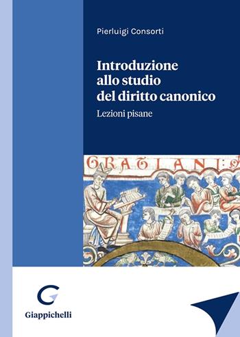 Introduzione allo studio del diritto canonico. Lezioni pisane - Pierluigi Consorti - Libro Giappichelli 2023 | Libraccio.it