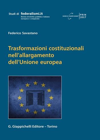 Trasformazioni costituzionali nell'allargamento dell'Unione europea - Federico Savastano - Libro Giappichelli 2023, Studi di federalismi.it | Libraccio.it