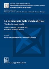 La democrazia della società digitale. Tensioni e opportunità. Atti del Convegno (3 dicembre 2021, Università di Milano-Bicocca)