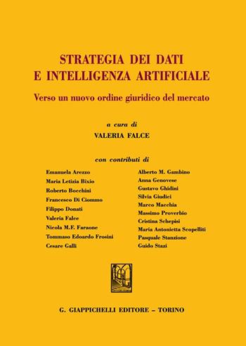 Strategia dei dati e intelligenza artificiale. Verso un nuovo ordine giuridico del mercato  - Libro Giappichelli 2023, Univ. Europea Roma-Sez. giuridica. Saggi | Libraccio.it