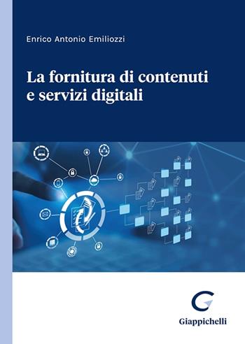 La fornitura di contenuti e servizi digitali - Enrico Antonio Emiliozzi - Libro Giappichelli 2023 | Libraccio.it