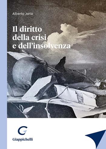 Il diritto della crisi e dell'insolvenza - Alberto Jorio - Libro Giappichelli 2023 | Libraccio.it