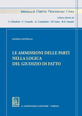 Le ammissioni delle parti nella logica del giudizio di fatto - Daniela Noviello - Libro Giappichelli 2023, Biblioteca di diritto processuale civile | Libraccio.it