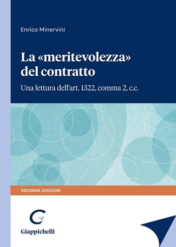 La «meritevolezza» del contratto. Una lettura dell'art. 1322, comma 2, c.c. - Enrico Minervini - Libro Giappichelli 2023 | Libraccio.it