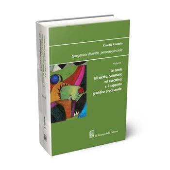 Spiegazioni di diritto processuale civile. Vol. 1: Le tutele (di merito, sommarie ed esecutive) e il rapporto giuridico processuale - Claudio Consolo - Libro Giappichelli 2023 | Libraccio.it