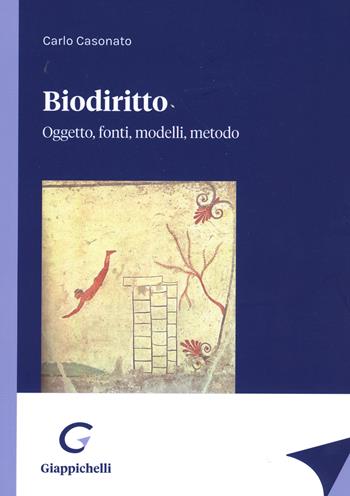 Biodiritto. Oggetto, fonti, modelli, metodo - Carlo Casonato - Libro Giappichelli 2023 | Libraccio.it