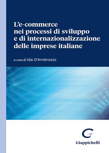 L'e-commerce nei processi di sviluppo e di internazionalizzazione delle imprese italiane - Emiliano Marchisio, Miriam Petracca, Flora Cortese - Libro Giappichelli 2024 | Libraccio.it