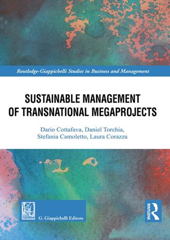 Sustainable management of transnational megaprojects - Dario Cottafava, Laura Corazza, Stefania Camoletto - Libro Giappichelli 2024, Routledge. Giappichelli studies in business and management | Libraccio.it