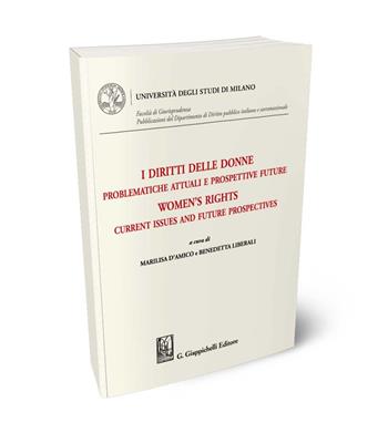I diritti delle donne. Problematiche attuali e prospettive future-Women's rights. Current issues and future prospectives. Ediz. bilingue  - Libro Giappichelli 2024, Università degli Studi di Milano. Facoltà di Giurisprudenza. Dip. Diritto privato e Storia del Diri | Libraccio.it