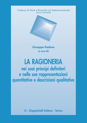 La ragioneria nei suoi principi definitori e nelle sue rappresentazioni quantitative e descrizioni qualitative  - Libro Giappichelli 2023, Studi e ricerche sul sistema azienda | Libraccio.it