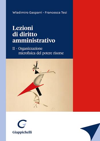 Lezioni di diritto amministrativo. Vol. 2: Organizzazione microfisica del potere risorse - Wladimiro Gasparri, Francesca Tesi - Libro Giappichelli 2024 | Libraccio.it