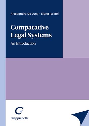 Comparative legal systems. An introduction - Alessandra De Luca, Elena Ioriatti - Libro Giappichelli 2023 | Libraccio.it