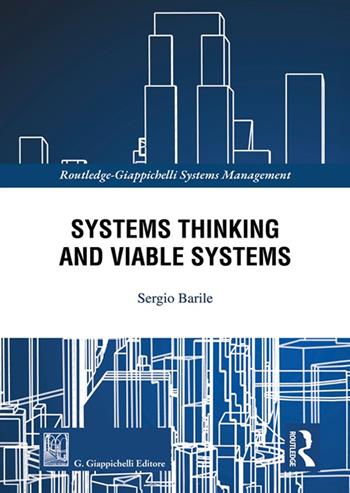 Systems Thinking and Viable Systems - Sergio Barile - Libro Giappichelli 2023, Routledge. Giappichelli studies in business and management | Libraccio.it