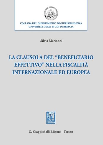 La clausola del «beneficiario effettivo» nella fiscalità internazionale ed europea - Silvia Marinoni - Libro Giappichelli 2023, Collana del dipartimento di giurisprudenza. Università degli studi di Brescia | Libraccio.it