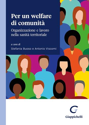 Per un welfare di comunità. Organizzazione e lavoro nella sanità territoriale  - Libro Giappichelli 2024 | Libraccio.it