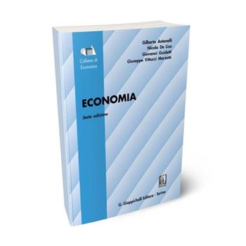 Economia - Gilberto Antonelli, Nicola De Liso, Giovanni Guidetti - Libro Giappichelli 2024, Economia | Libraccio.it