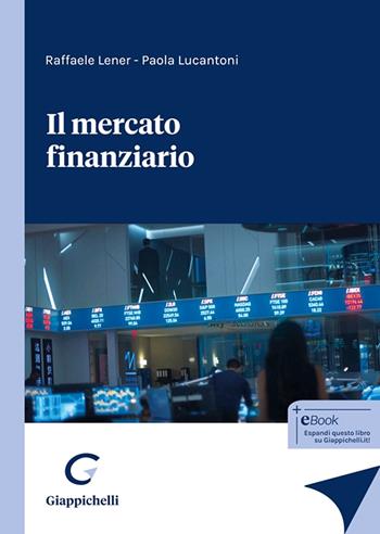 Il mercato finanziario - Raffaele Lener, Paola Lucantoni - Libro Giappichelli 2024 | Libraccio.it