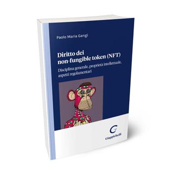 Diritto dei non-fungible token (NFT) - Paolo Maria Gangi - Libro Giappichelli 2024 | Libraccio.it