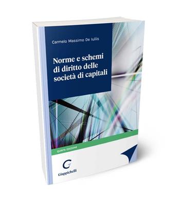 Norme e schemi di diritto delle società di capitali - Carmelo Massimo De Iuliis - Libro Giappichelli 2024 | Libraccio.it
