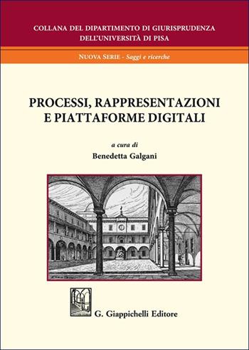 Processi, rappresentazioni e piattaforme digitali  - Libro Giappichelli 2023, Collana del Dipartimento di Giurisprudenza dell'Università di Pisa | Libraccio.it