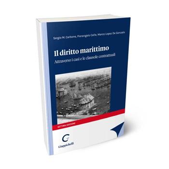 Il diritto marittimo - Sergio Carbone, Pierangelo Celle, Marco Lopez de Gonzalo - Libro Giappichelli 2024 | Libraccio.it