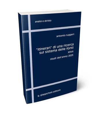 «Itinerari» di una ricerca sul sistema delle fonti. Vol. 27: Studi dell'anno 2023 - Antonio Ruggeri - Libro Giappichelli 2024, Analisi e diritto. Serie teorica | Libraccio.it
