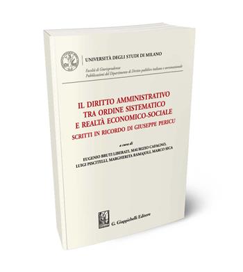 Il diritto amministrativo tra ordine sistematico e realtà economico-sociale  - Libro Giappichelli 2024, Università degli Studi di Milano. Facoltà di Giurisprudenza. Pubblicazioni del Dipartimento di Diri | Libraccio.it