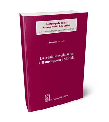 La regolazione giuridica dell'intelligenza artificiale - Ermanno Bocchini - Libro Giappichelli 2024, Le monografie di NDS. Il nuovo diritto delle società | Libraccio.it