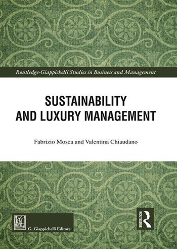 Sustainability and luxury management - Fabrizio Mosca, Valentina Chiaudano - Libro Giappichelli 2024, Routledge. Giappichelli studies in business and management | Libraccio.it