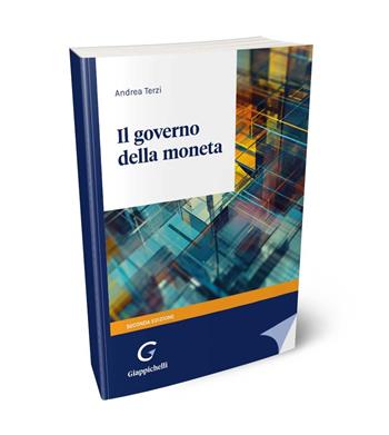 Il governo della moneta - Andrea Terzi - Libro Giappichelli 2024 | Libraccio.it