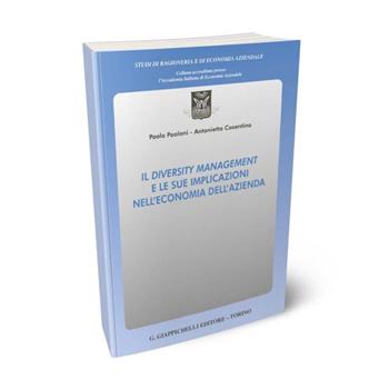 Il diversity management e le sue implicazioni nell'economia dell'azienda - Paola Paoloni, Antonietta Cosentino - Libro Giappichelli 2024, Studi di ragioneria e di economia aziendale | Libraccio.it