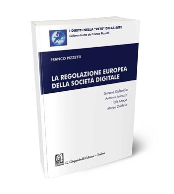 La regolazione europea della società digitale - Franco Pizzetti, Marco Orofino, Erik Longo - Libro Giappichelli 2024, I diritti nella «rete» della rete | Libraccio.it