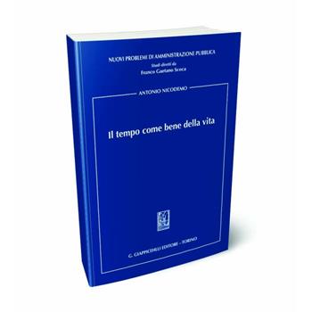 Il tempo come bene della vita - Antonio Nicodemo - Libro Giappichelli 2024, Nuovi problemi di amministrazione pubblica | Libraccio.it