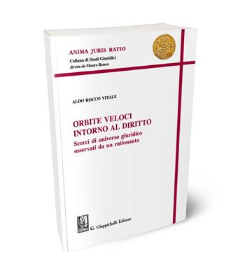 Orbite veloci intorno al diritto - Aldo Vitale - Libro Giappichelli 2024, Anima juris ratio | Libraccio.it