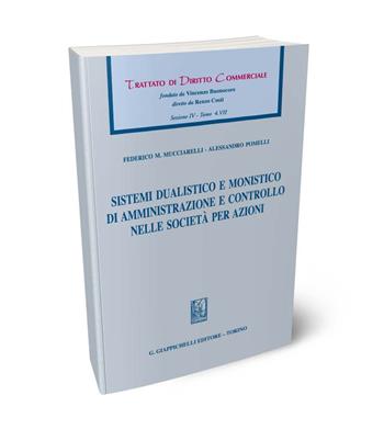 Sistemi dualistico e monistico di amministrazione e controllo nelle società per azioni - Alessandro Pomelli, Francesco Mucciarelli - Libro Giappichelli 2024, Trattato di diritto commerciale | Libraccio.it