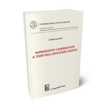Rappresentante e rappresentato al tempo della rivoluzione digitale - Pietro Villaschi - Libro Giappichelli 2024, Università degli Studi di Milano. Facoltà di Giurisprudenza. Pubblicazioni del Dipartimento di Diri | Libraccio.it