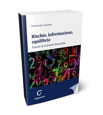 Rischio, informazione, equilibrio. Esercizi di economia finanziaria - Ferdinando Colombo - Libro Giappichelli 2024 | Libraccio.it