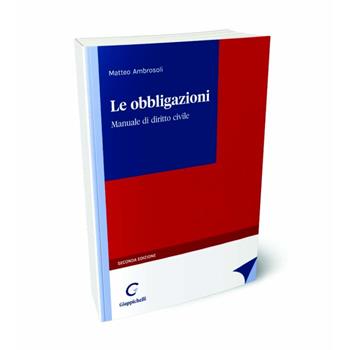 Le obbligazioni. Manuale di diritto civile - Matteo Ambrosoli - Libro Giappichelli 2024 | Libraccio.it