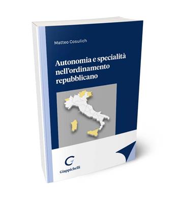 Autonomia e specialità nell'ordinamento repubblicano - Matteo Cosulich - Libro Giappichelli 2024 | Libraccio.it