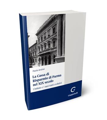La Cassa di Risparmio di Parma nel XIX secolo - Paolo Andrei - Libro Giappichelli 2024 | Libraccio.it