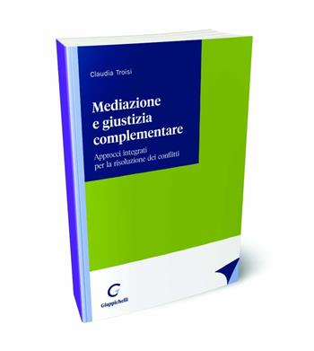 Mediazione e giustizia complementare - Claudia Troisi - Libro Giappichelli 2024 | Libraccio.it