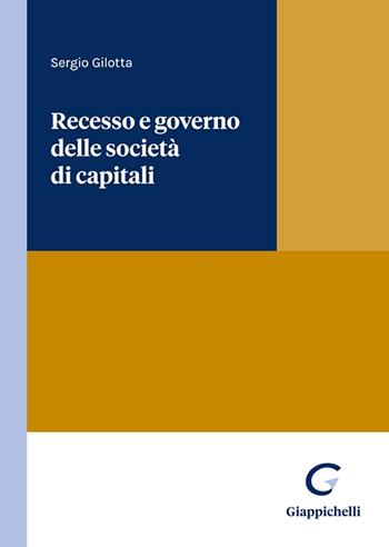 Recesso e governo delle società di capitali - Sergio Gilotta - Libro Giappichelli 2024 | Libraccio.it