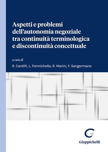 Aspetti e problemi dell'autonomia negoziale tra continuità terminologica e discontinuità concettuale. Atti del Dialogo interdisciplinare (Università di Roma Tor Vergata, 23-24 novembre 2023)  - Libro Giappichelli 2024 | Libraccio.it