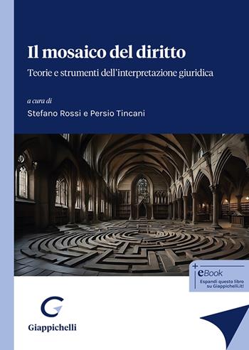 Il mosaico del diritto. Teorie e strumenti dell'interpretazione giuridica  - Libro Giappichelli 2024 | Libraccio.it