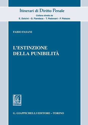 L'estinzione della punibilità - Fabio Fasani - Libro Giappichelli 2024, Itinerari di diritto penale | Libraccio.it