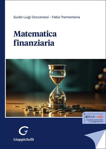Matematica finanziaria - Guido Ceccarossi, Fabio Tramontana - Libro Giappichelli 2025 | Libraccio.it