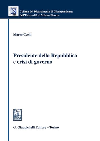 Presidente della Repubblica e crisi di governo - Marco Cecili - Libro Giappichelli 2024, Collana del Dipartimento Giurisprudenza dell'Università di Milano-Bicocca | Libraccio.it