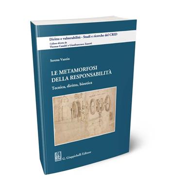 Le metamorfosi della responsabilità. Tecnica, diritto, bioetica - Serena Vantin - Libro Giappichelli 2024, Diritto e vulnerabilità. Studi e ricerche del CRID | Libraccio.it
